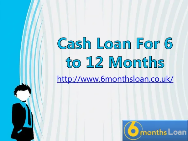 Cash Loan for 6 to 12 Months