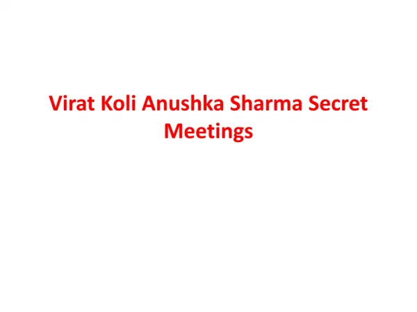 Virat Koli Anushka Sharma Secret Meetings