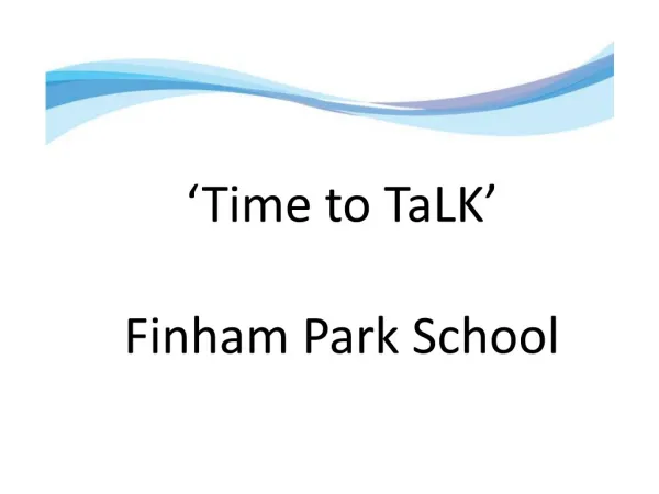 ‘Time to TaLK ’ Finham Park School