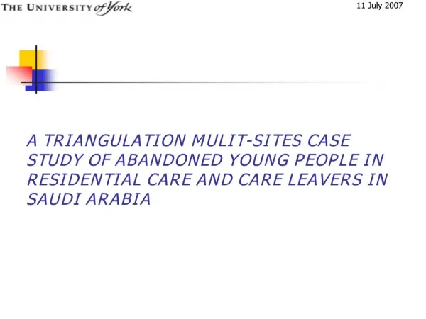 a triangulation mulit-sites case study of abandoned young people in residential care and care leavers in saudi arabia