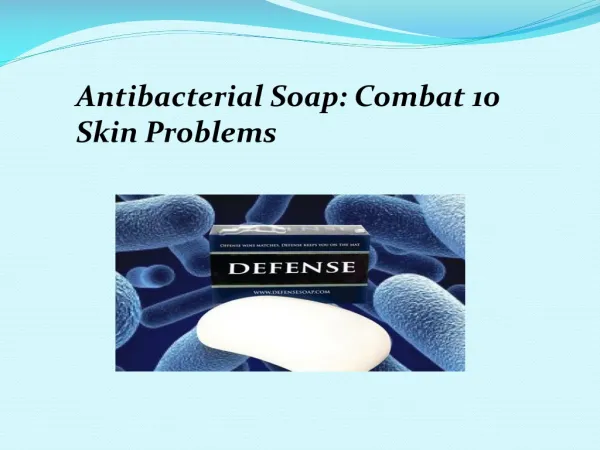 Antibacterial Soap: Combat 10 Skin Problems