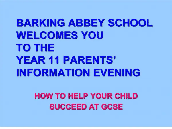 barking abbey school welcomes you to the year 11 parents information evening