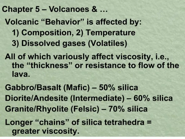 volcanic behavior is affected by: 1 composition, 2 temperature 3 dissolved gases volatiles all of which various