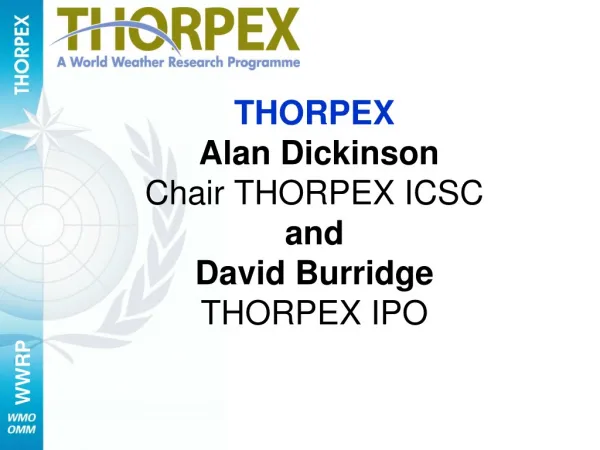 THORPEX Alan Dickinson Chair THORPEX ICSC and David Burridge THORPEX IPO