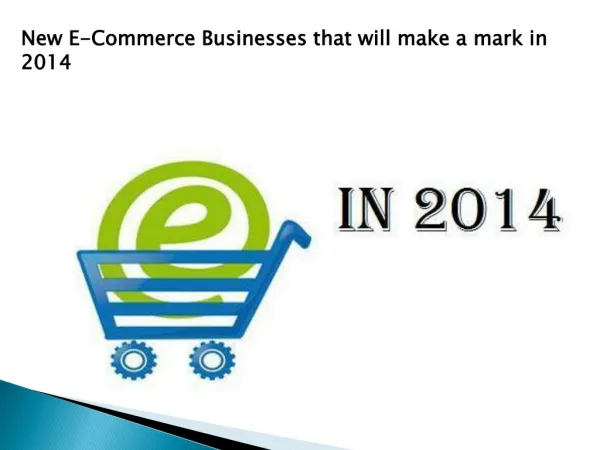 New E-Commerce Businesses that will make a mark in 2014