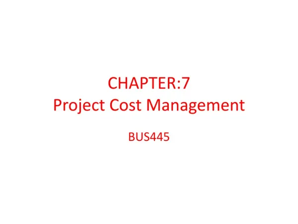CHAPTER:7 Project Cost Management