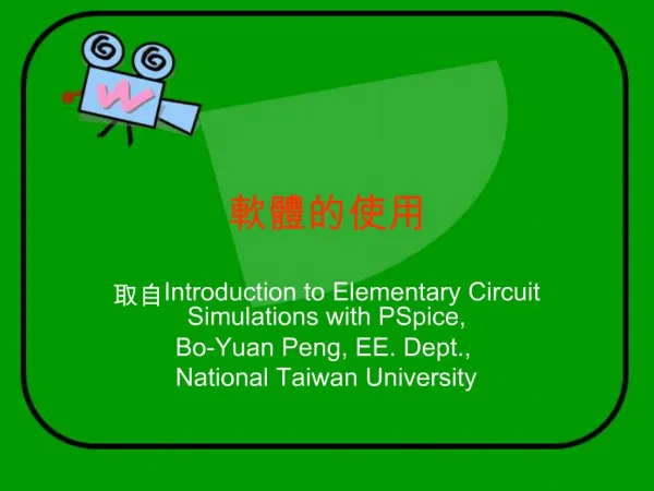 Introduction to Elementary Circuit Simulations with PSpice, Bo-Yuan Peng, EE. Dept., National Taiwan University