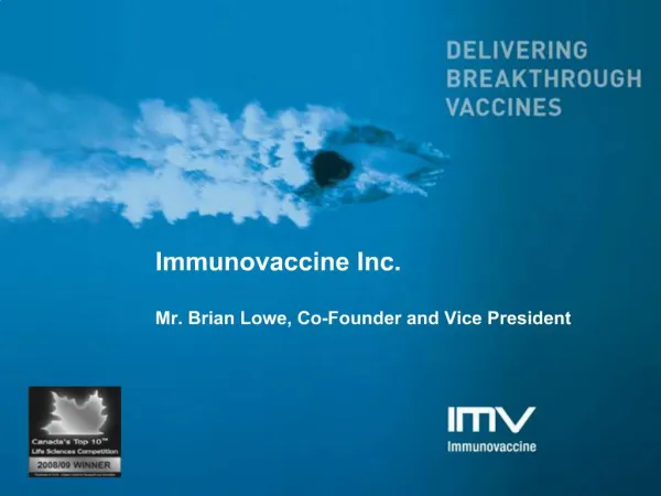 Immunovaccine Inc. Mr. Brian Lowe, Co-Founder and Vice President