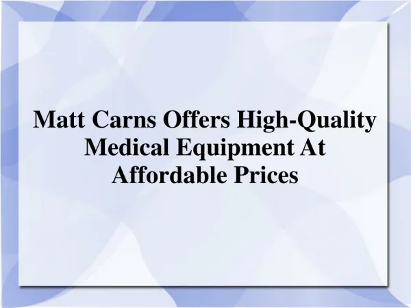 Matt Carns Offers High-Quality Medical Equipment