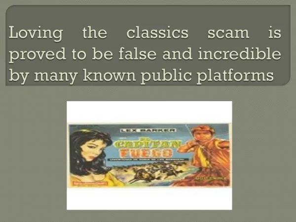 Loving the classics scam is proved to be false and incredible by many known public platforms