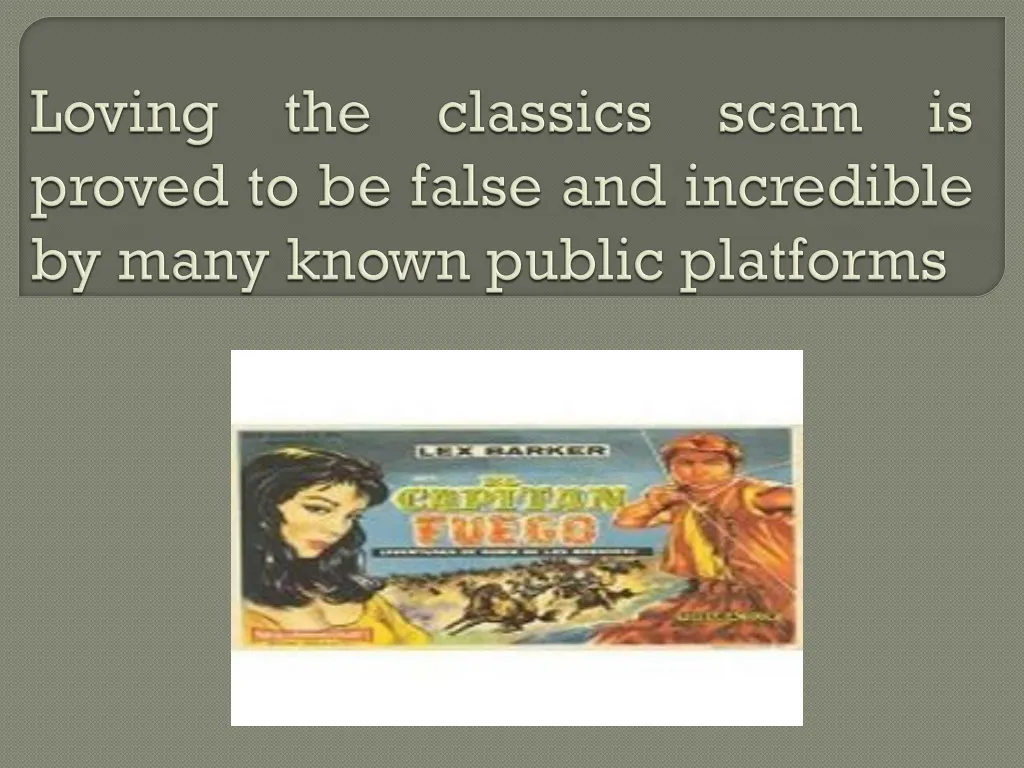 loving the classics scam is proved to be false and incredible by many known public platforms