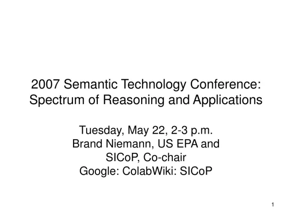 2007 Semantic Technology Conference: Spectrum of Reasoning and Applications