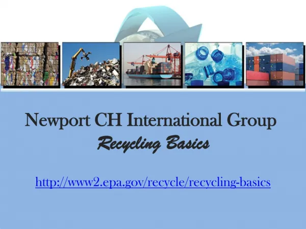 Newport CH International Group: Recycling Basics