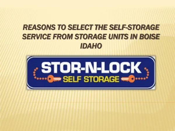 Reasons to Select the Self-Storage Service from Storage Unit