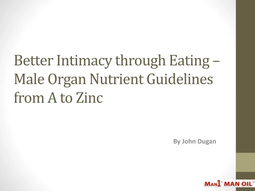 better intimacy through eating male organ nutrient guidelines from a to zinc