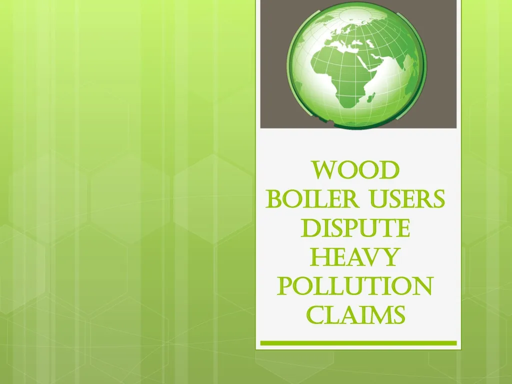 wood boiler users dispute heavy pollution claims