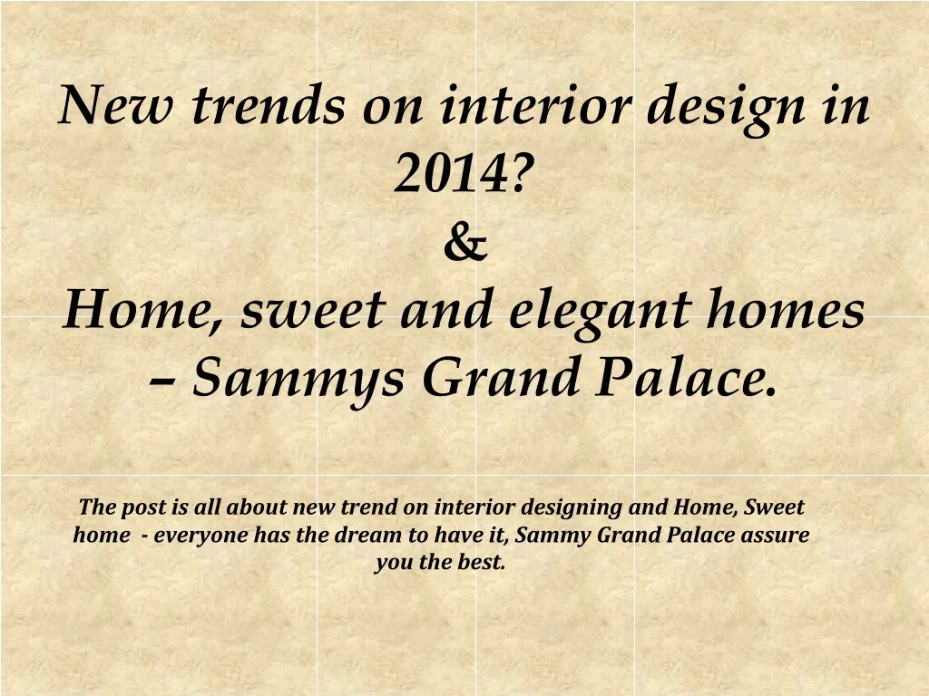 new trends on interior design in 2014 home sweet and elegant homes sammys grand palace