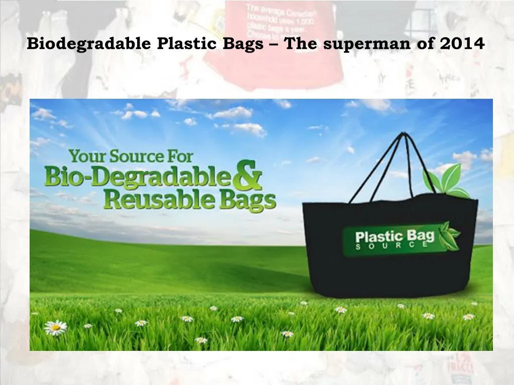 biodegradable plastic bags the superman of 2014