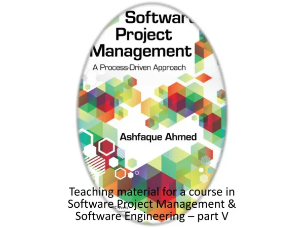 Teaching material for a course in Software Project Management &amp; Software Engineering – part V