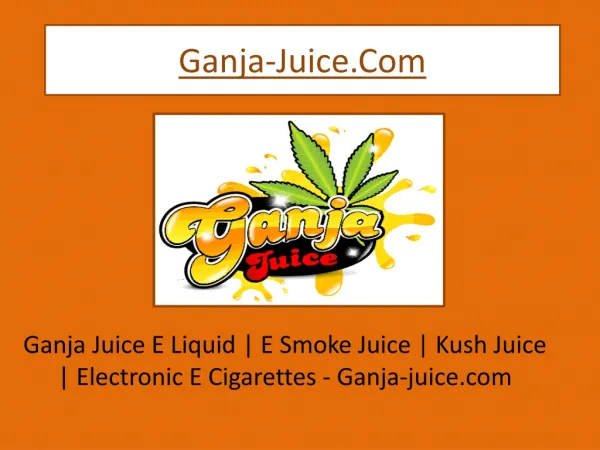 Ganja Juice - Electronic Cigarettes