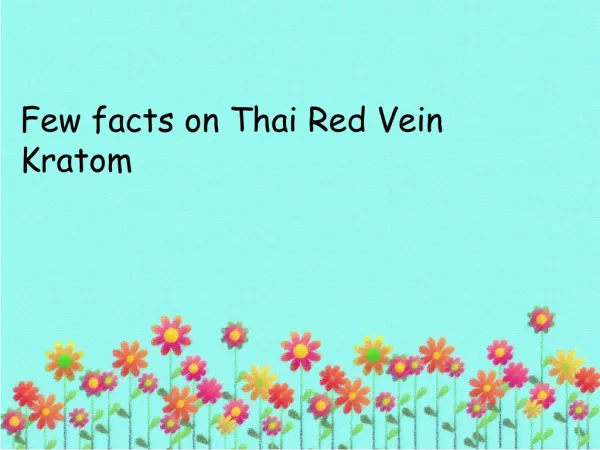 Few facts on Thai Red Vein Kratom