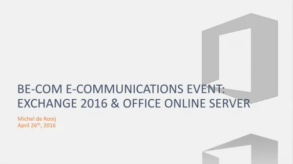 BE-COM e-communications event: Exchange 2016 &amp; Office Online Server