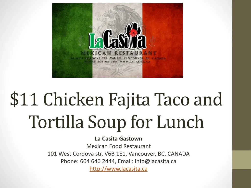 11 c hicken fajita taco and tortilla soup for lunch