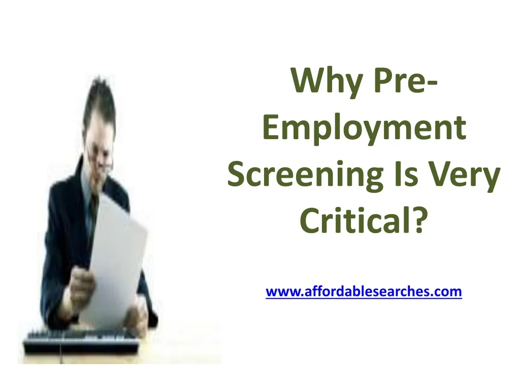 why pre employment screening is very critical www affordablesearches com