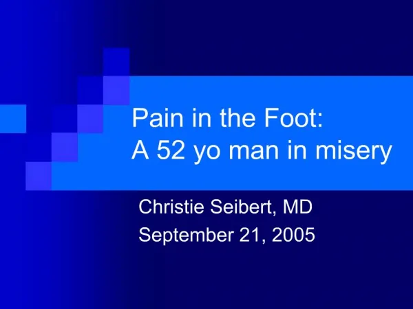 Pain in the Foot: A 52 yo man in misery