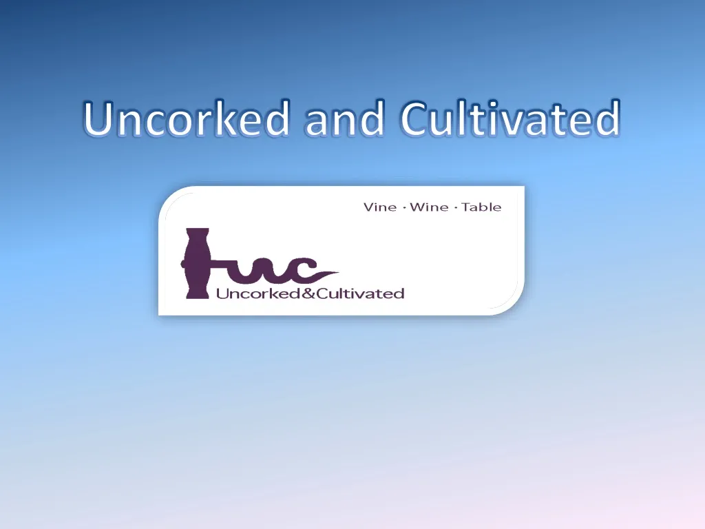 uncorked and cultivated