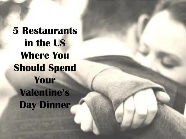 5 Restaurants in the US Where You Should Spend Your Valentin