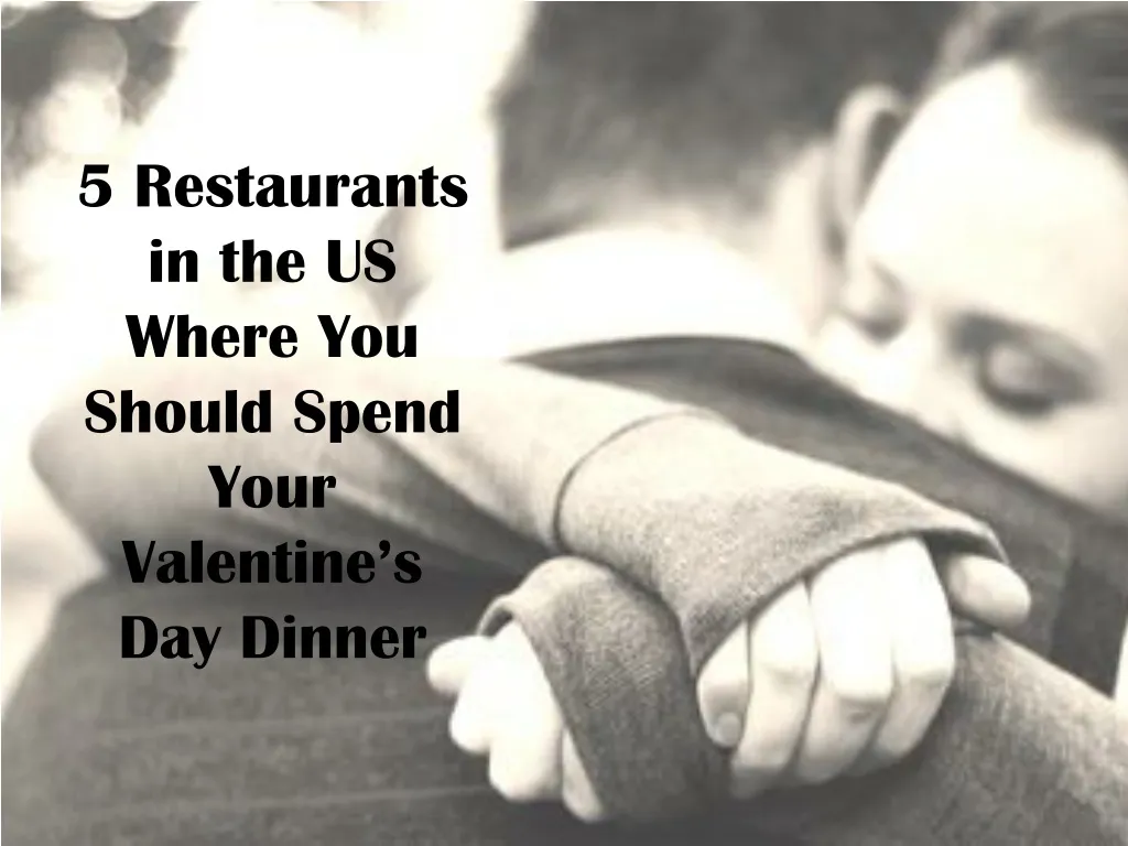 5 restaurants in the us where you should spend your valentine s day dinner