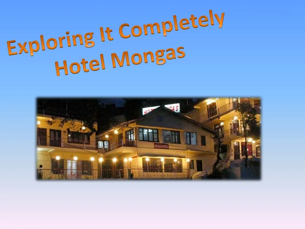 exploring it completely hotel mongas