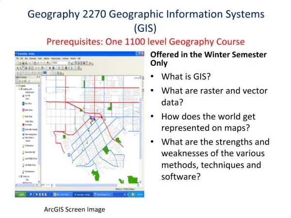 Geography 2270 Geographic Information Systems GIS Prerequisites: One 1100 level Geography Course