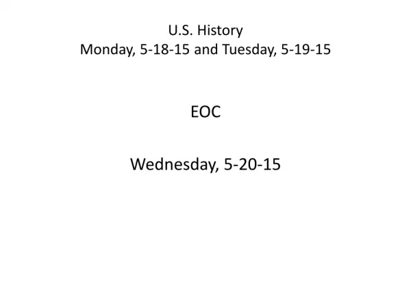 U.S. History Monday, 5-18-15 and Tuesday, 5-19-15