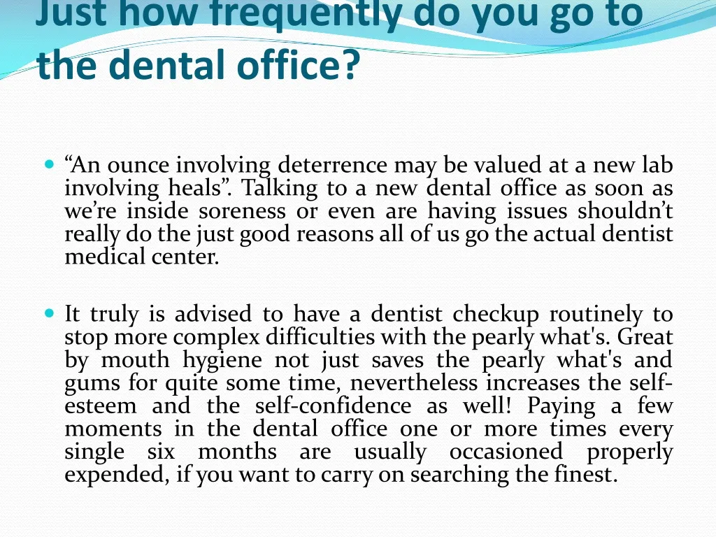 just how frequently do you go to the dental office
