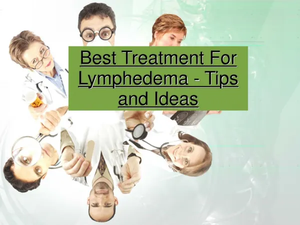 Best Treatment For Lymphedema - Tips and Ideas