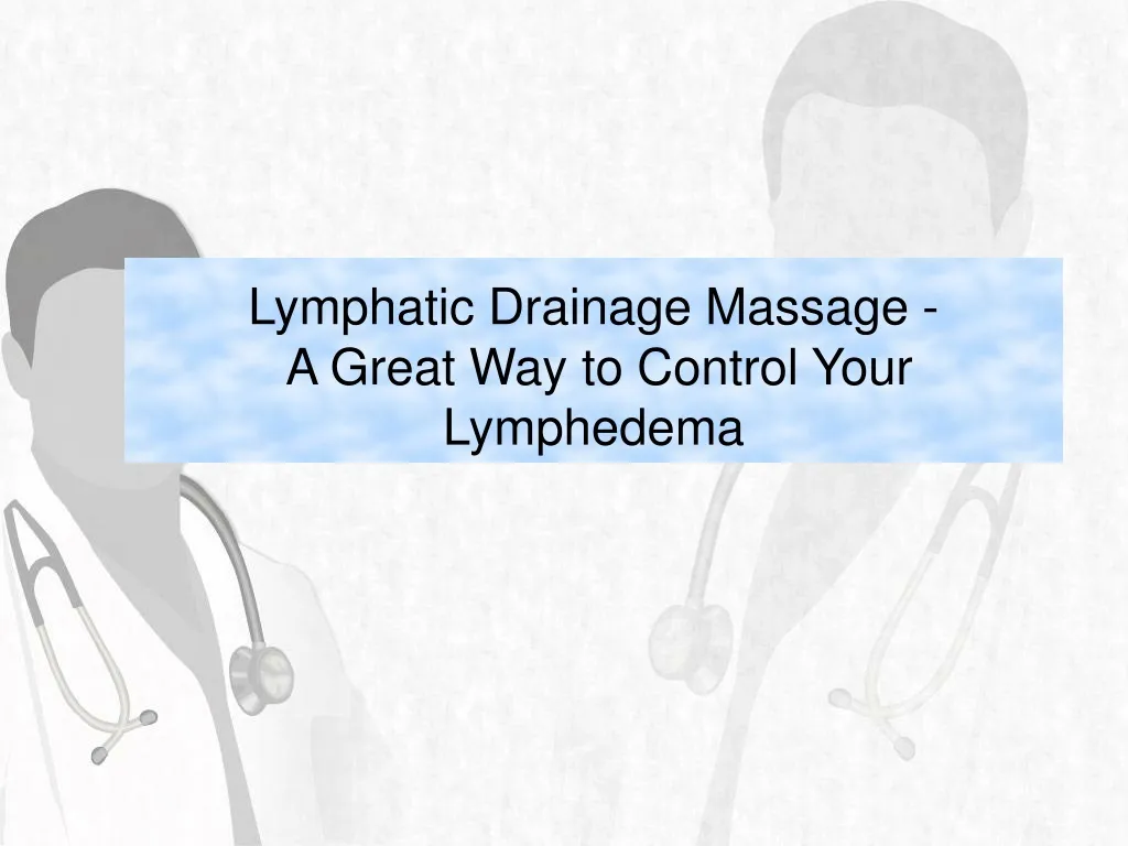 lymphatic drainage massage a great way to control your lymphedema