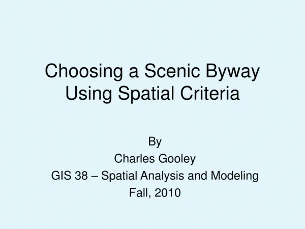Choosing a Scenic Byway Using Spatial Criteria