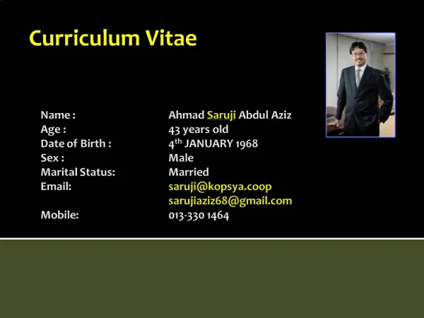 Name : Ahmad Saruji Abdul Aziz Age : 43 years old Date of Birth : 4th JANUARY 1968 Sex : Male Marital Status: