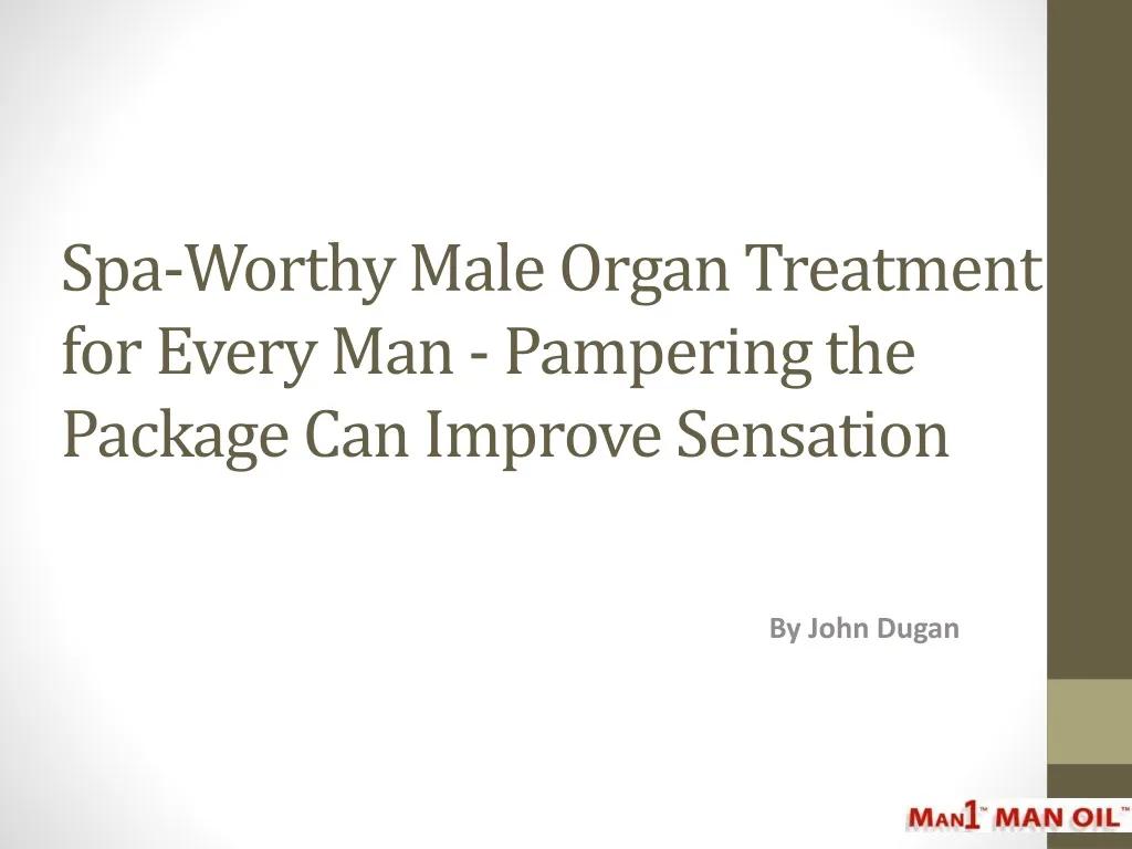 spa worthy male organ treatment for every man pampering the package can improve sensation