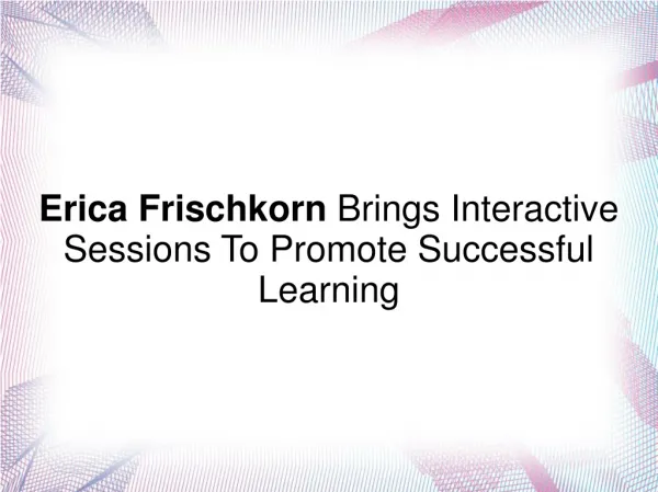 Erica Frischkorn- Interac. Sessions For Successful Learning