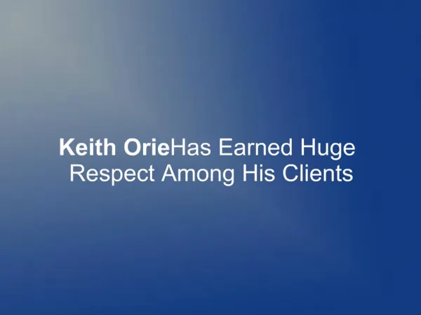 Keith Orie Has Earned Huge Respect Among His Clients