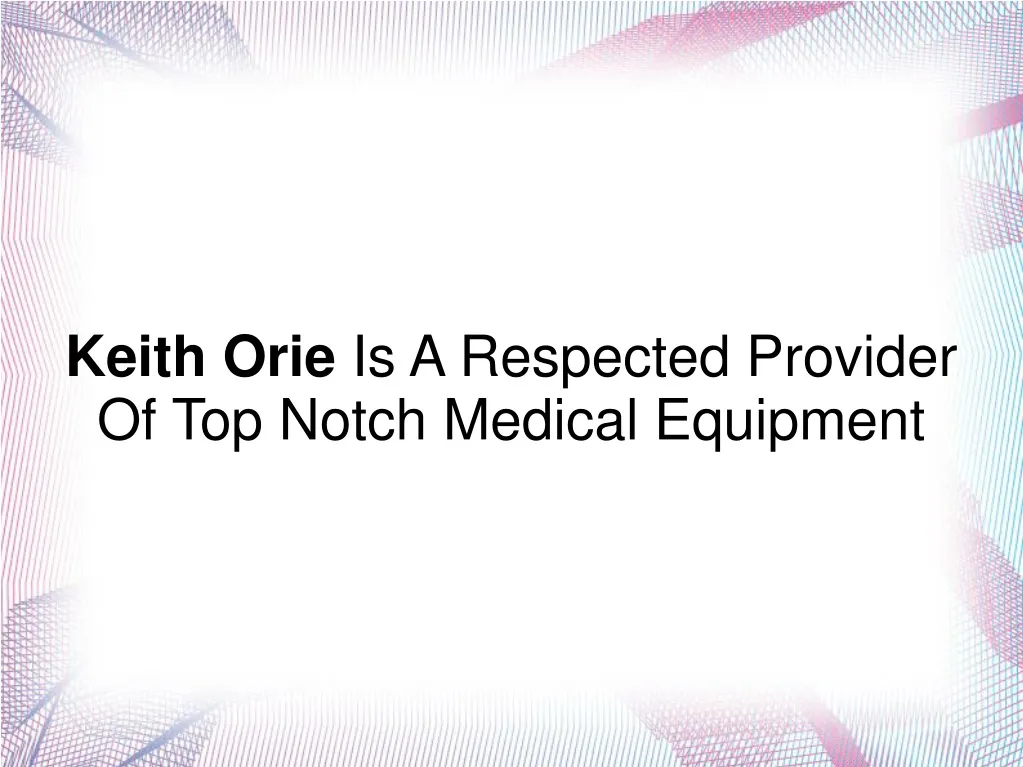 keith orie is a respected provider of top notch