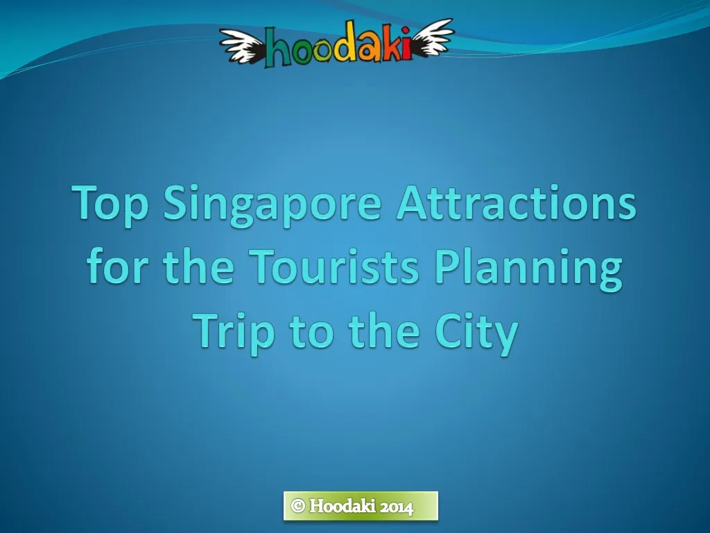 top singapore attractions for the tourists planning trip to the city