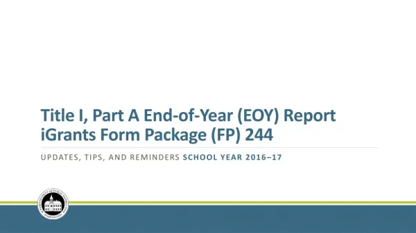 Title I, Part A End-of-Year (EOY) Report iGrants Form Package (FP) 244