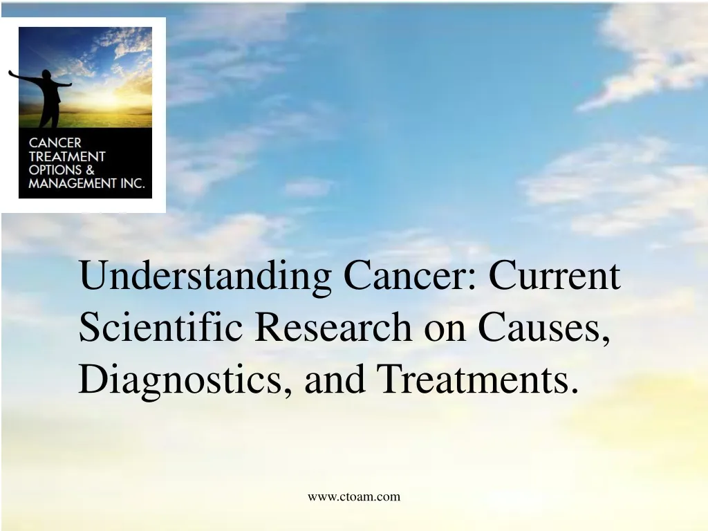 understanding cancer current scientific research on causes diagnostics and treatments