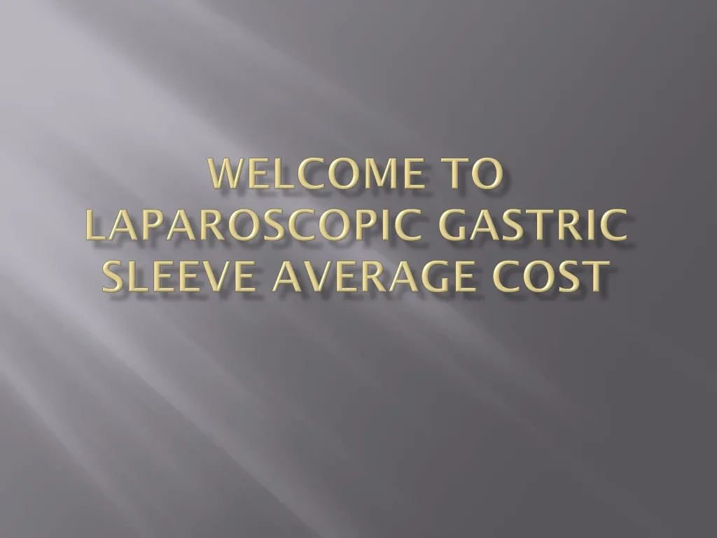 welcome to laparoscopic gastric sleeve average cost