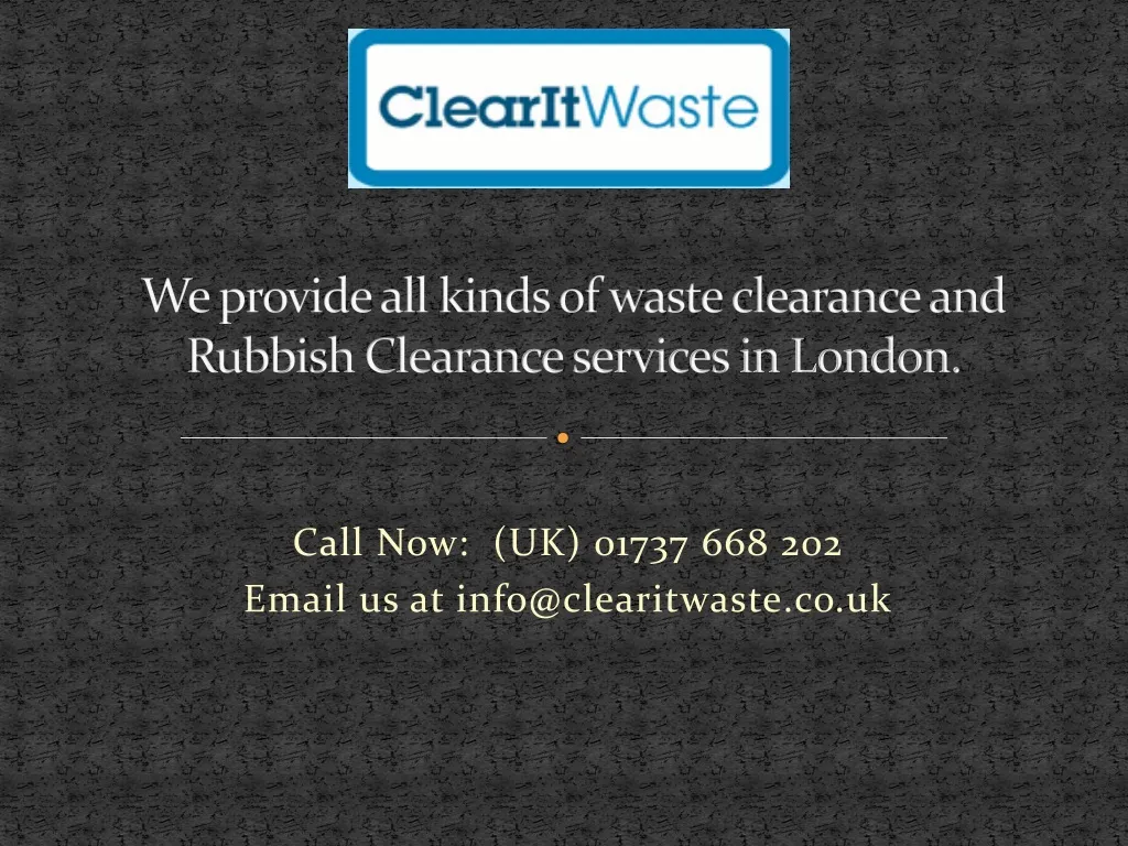we provide all kinds of waste clearance and rubbish clearance services in london