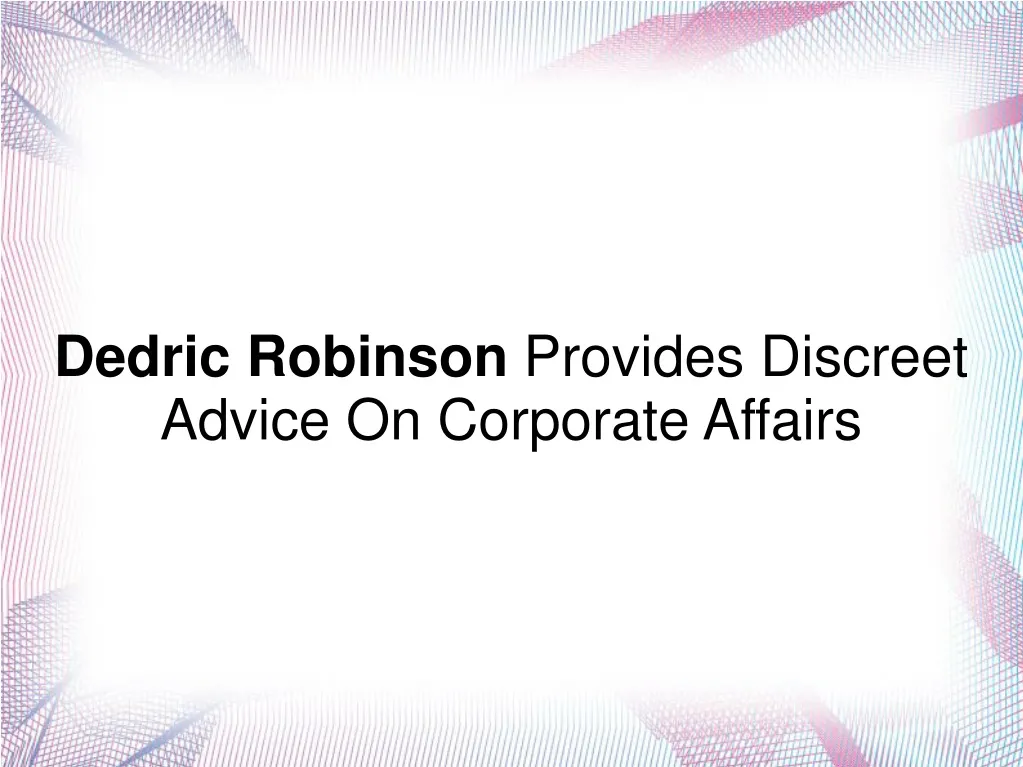 dedric robinson provides discreet advice